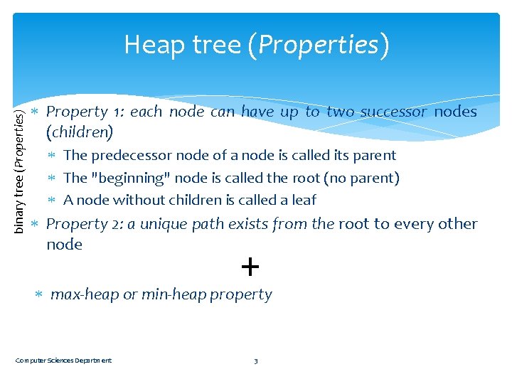 binary tree (Properties) Heap tree (Properties) Property 1: each node can have up to