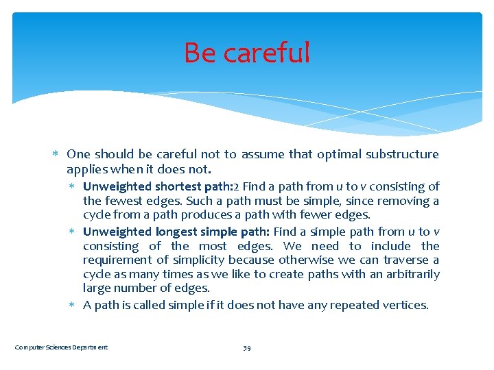 Be careful One should be careful not to assume that optimal substructure applies when