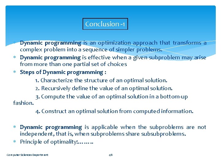 Conclusion -1 Dynamic programming is an optimization approach that transforms a complex problem into