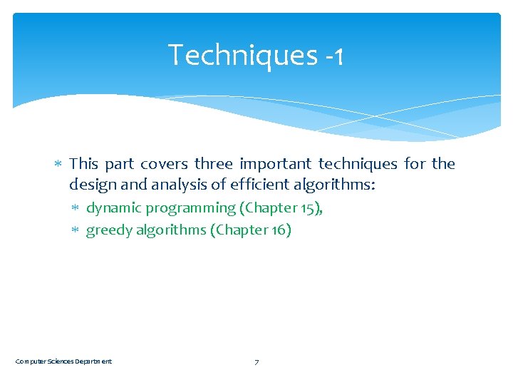 Techniques -1 This part covers three important techniques for the design and analysis of
