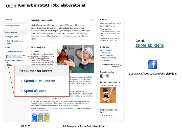 Kjemisk institutt - Skolelaboratoriet Google: skolelab kjemi https: //www. facebook. com/skolelabkjemi 06. 01. 15