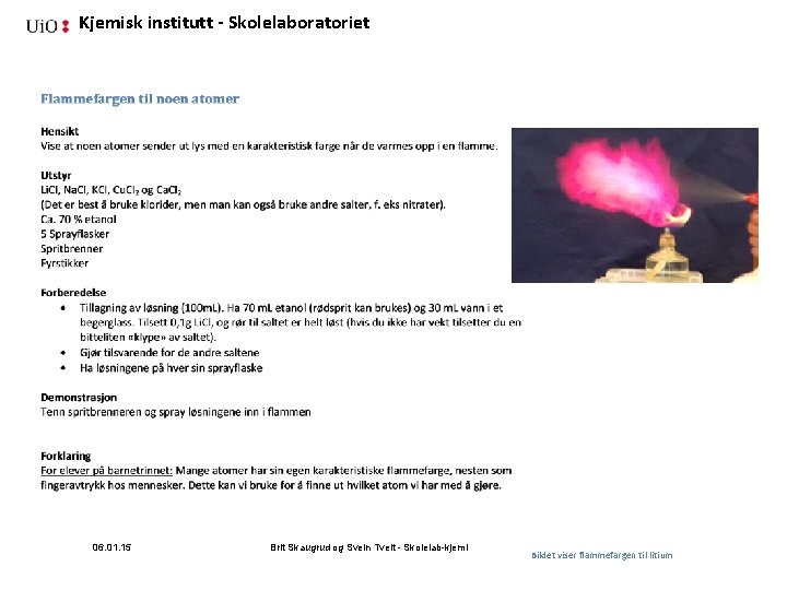 Kjemisk institutt - Skolelaboratoriet 06. 01. 15 Brit Skaugrud og Svein Tveit - Skolelab-kjemi