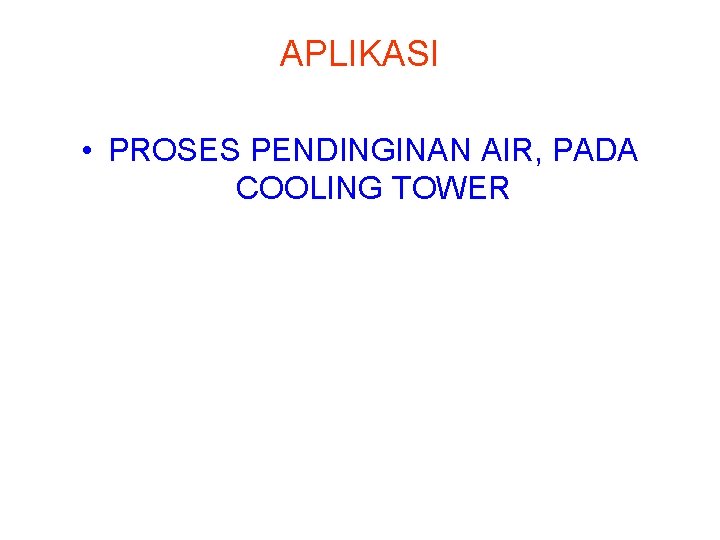 APLIKASI • PROSES PENDINGINAN AIR, PADA COOLING TOWER 
