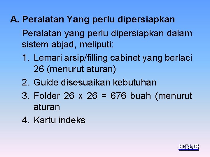 A. Peralatan Yang perlu dipersiapkan Peralatan yang perlu dipersiapkan dalam sistem abjad, meliputi: 1.