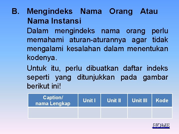 B. Mengindeks Nama Orang Atau Nama Instansi Dalam mengindeks nama orang perlu memahami aturan-aturannya
