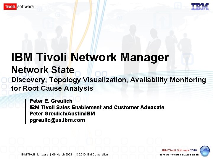 IBM Tivoli Network Manager Network State Discovery, Topology Visualization, Availability Monitoring for Root Cause