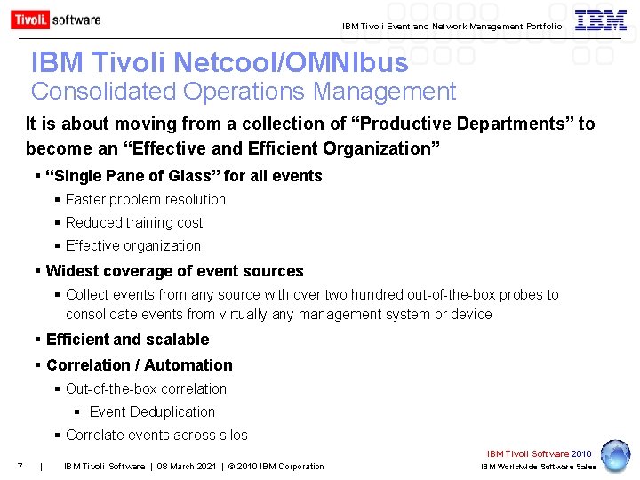 IBM Tivoli Event and Network Management Portfolio IBM Tivoli Netcool/OMNIbus Consolidated Operations Management It