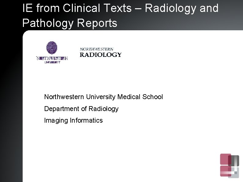 IE from Clinical Texts – Radiology and Pathology Reports Northwestern University Medical School Department