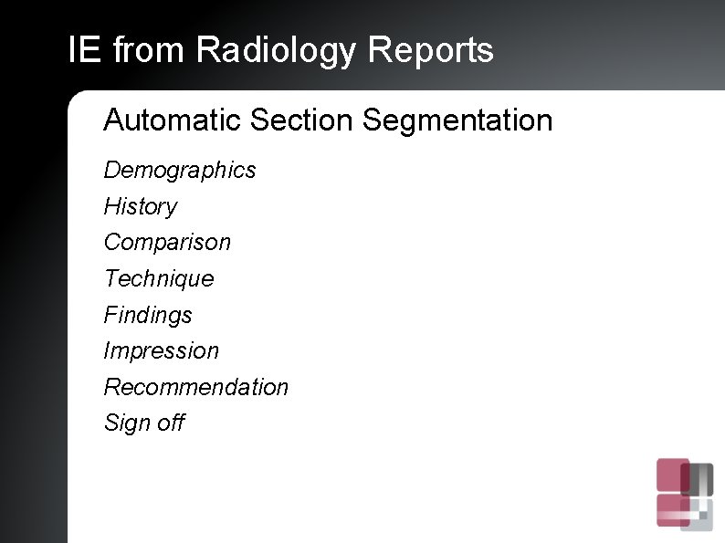 IE from Radiology Reports Automatic Section Segmentation Demographics History Comparison Technique Findings Impression Recommendation