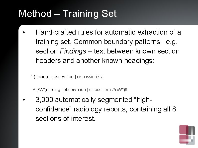 Method – Training Set • Hand-crafted rules for automatic extraction of a training set.
