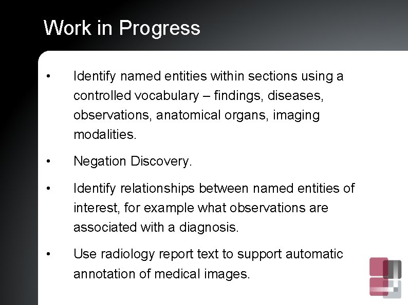 Work in Progress • Identify named entities within sections using a controlled vocabulary –