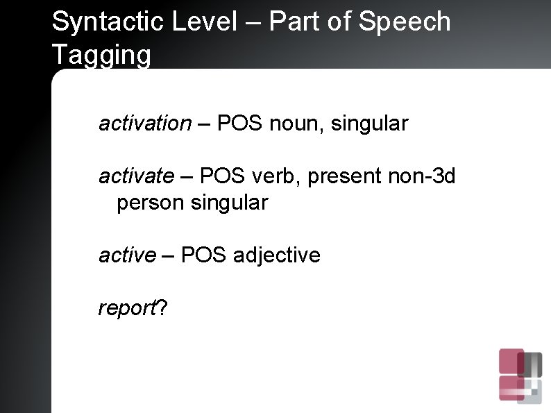 Syntactic Level – Part of Speech Tagging activation – POS noun, singular activate –