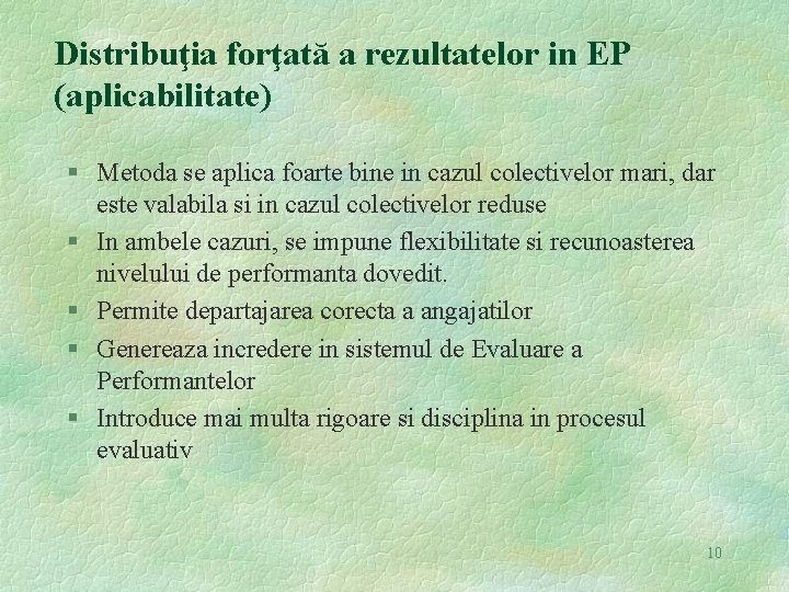 Distribuţia forţată a rezultatelor in EP (aplicabilitate) § Metoda se aplica foarte bine in