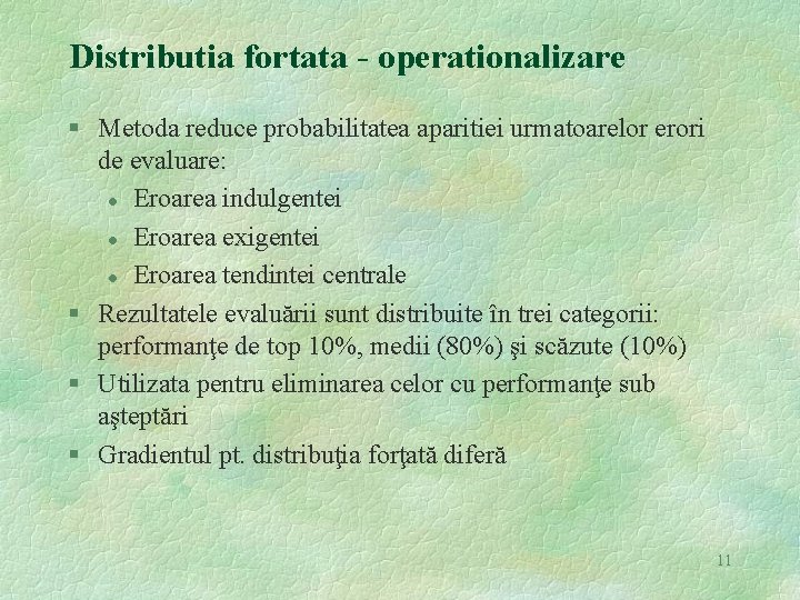 Distributia fortata - operationalizare § Metoda reduce probabilitatea aparitiei urmatoarelor erori de evaluare: l