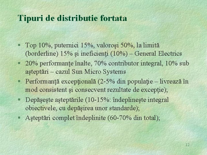 Tipuri de distributie fortata § Top 10%, puternici 15%, valoroşi 50%, la limită (borderline)