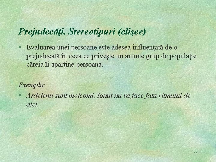 Prejudecăţi, Stereotipuri (clişee) § Evaluarea unei persoane este adesea influenţată de o prejudecată în