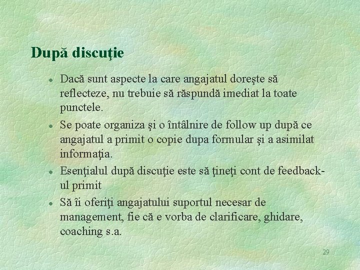 După discuţie l l Dacă sunt aspecte la care angajatul doreşte să reflecteze, nu