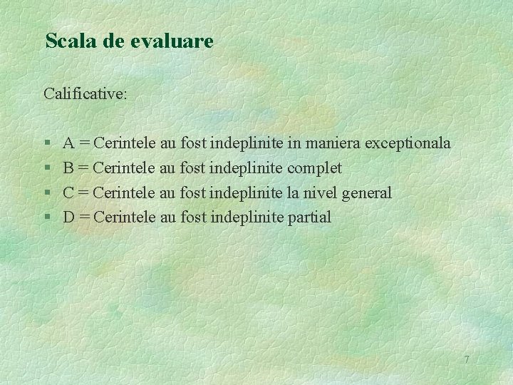 Scala de evaluare Calificative: § § A = Cerintele au fost indeplinite in maniera