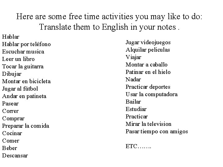Here are some free time activities you may like to do: Translate them to
