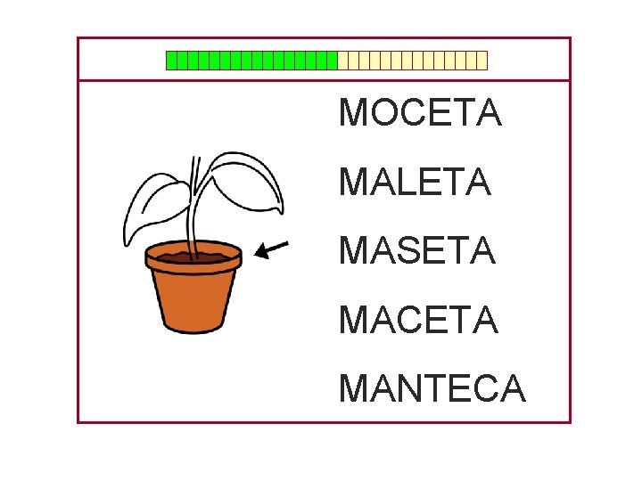 MOCETA MALETA MASETA MACETA MANTECA 