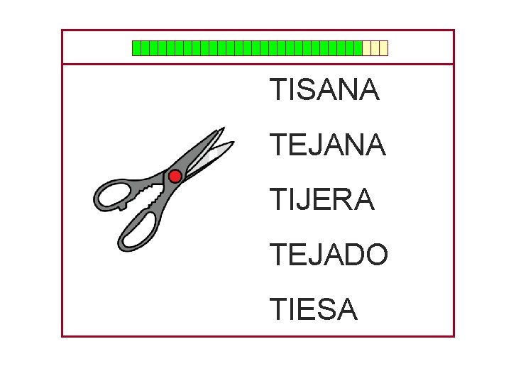 TISANA TEJANA TIJERA TEJADO TIESA 