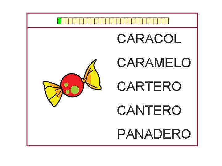 CARACOL CARAMELO CARTERO CANTERO PANADERO 