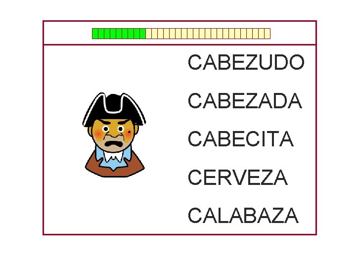 CABEZUDO CABEZADA CABECITA CERVEZA CALABAZA 