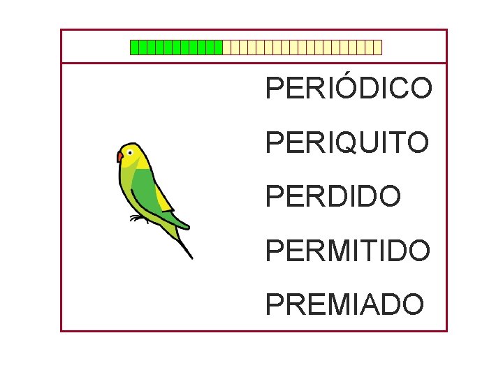 PERIÓDICO PERIQUITO PERDIDO PERMITIDO PREMIADO 