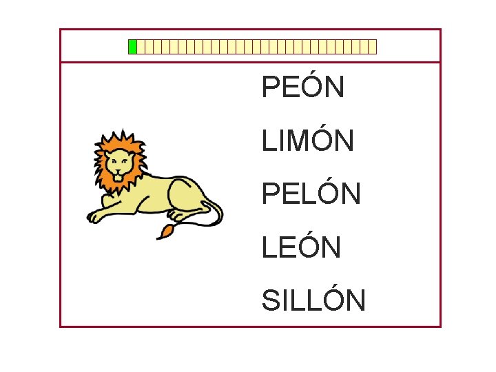 PEÓN LIMÓN PELÓN LEÓN SILLÓN 