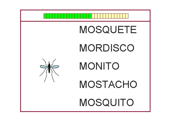 MOSQUETE MORDISCO MONITO MOSTACHO MOSQUITO 