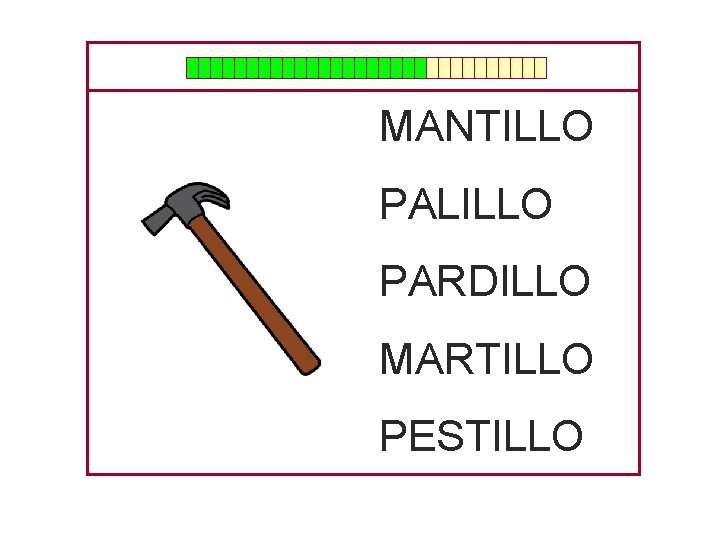 MANTILLO PALILLO PARDILLO MARTILLO PESTILLO 