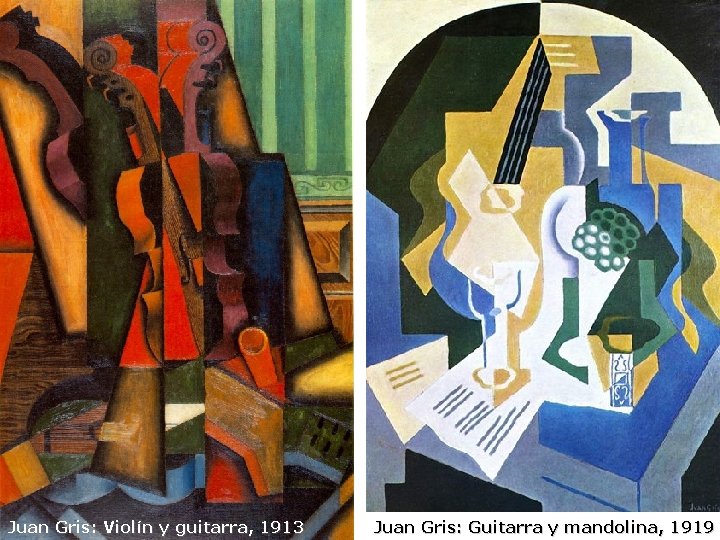 Juan Gris: Violín y guitarra, 1913 Juan Gris: Guitarra y mandolina, 1919 