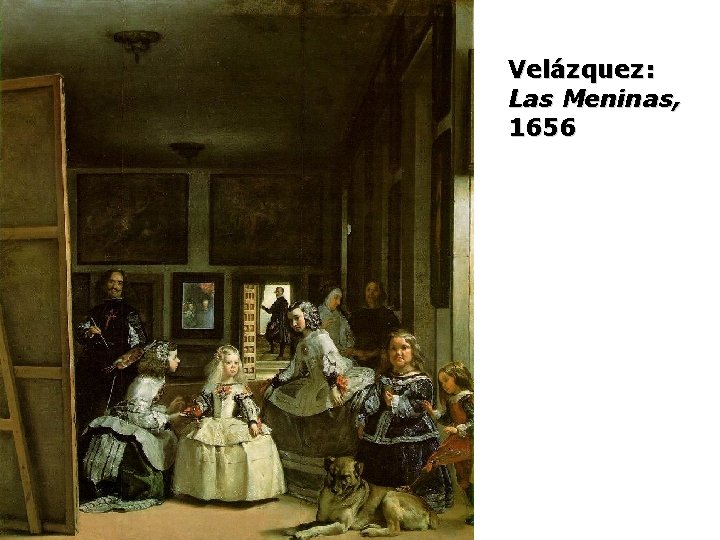 Velázquez: Las Meninas, 1656 