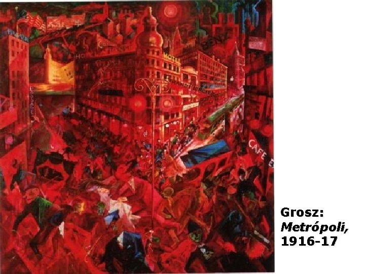Grosz: Metrópoli, 1916 -17 
