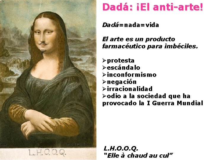 Dadá: ¡El anti-arte! Dadá=nada=vida El arte es un producto farmacéutico para imbéciles. Øprotesta Øescándalo