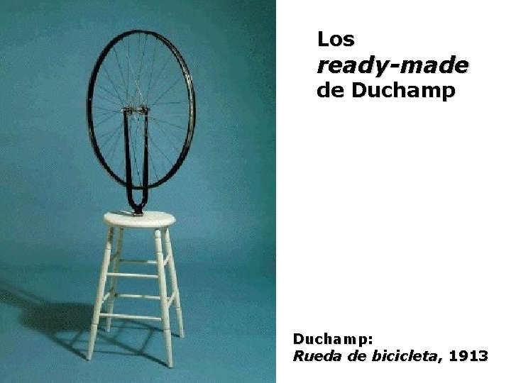 Los ready-made de Duchamp: Rueda de bicicleta, 1913 