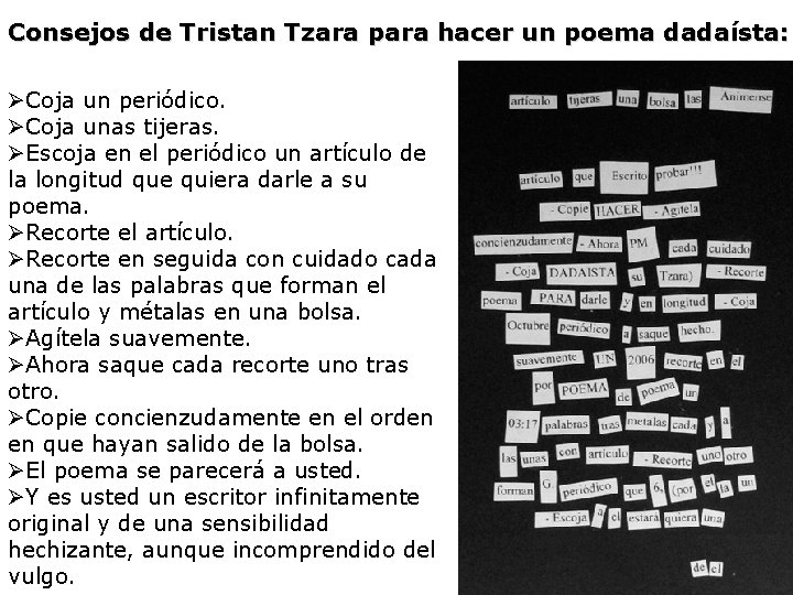 Consejos de Tristan Tzara para hacer un poema dadaísta: ØCoja un periódico. ØCoja unas