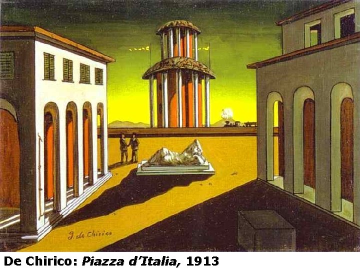 De Chirico: Piazza d’Italia, 1913 