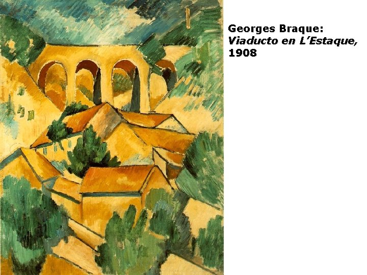 Georges Braque: Viaducto en L’Estaque, 1908 