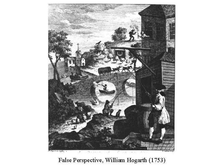 False Perspective, William Hogarth (1753) 