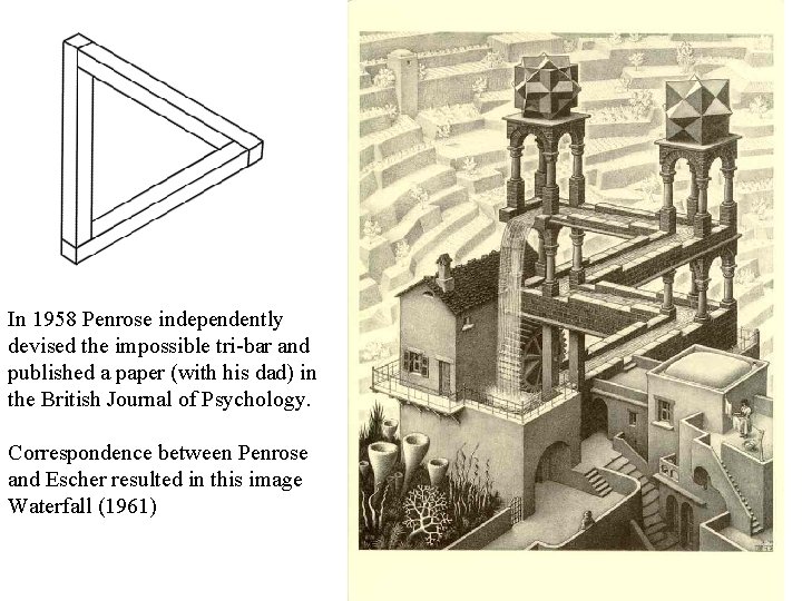 In 1958 Penrose independently devised the impossible tri-bar and published a paper (with his