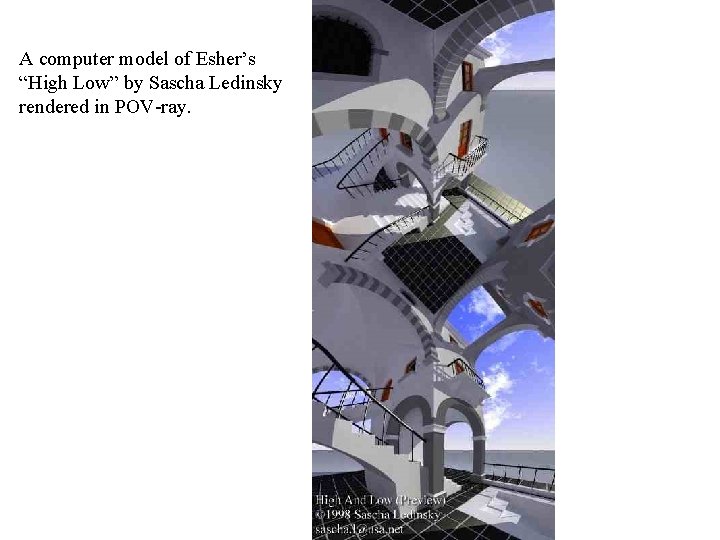 A computer model of Esher’s “High Low” by Sascha Ledinsky rendered in POV-ray. 