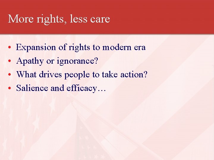 More rights, less care • • Expansion of rights to modern era Apathy or