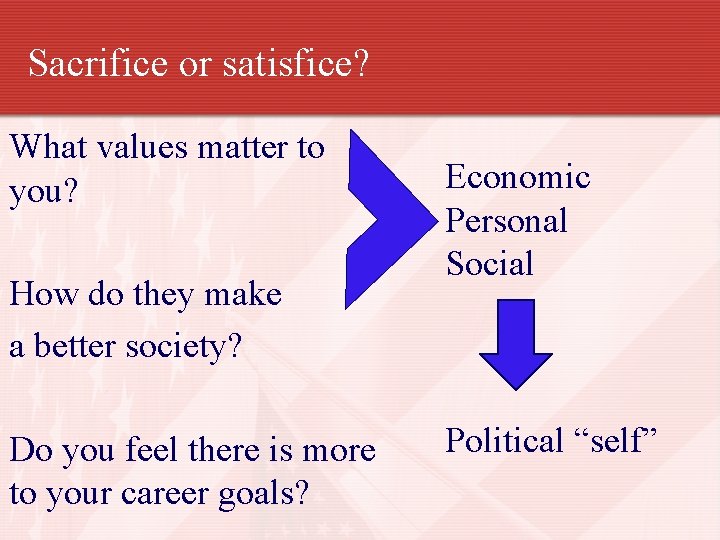 Sacrifice or satisfice? What values matter to you? How do they make a better