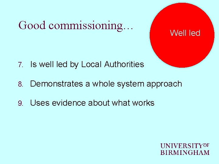 Good commissioning… Well led 7. Is well led by Local Authorities 8. Demonstrates a