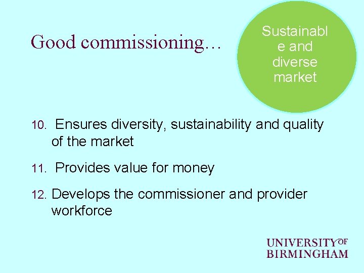 Good commissioning… 10. 11. 12. Sustainabl e and diverse market Ensures diversity, sustainability and