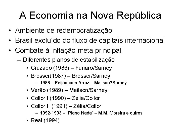 A Economia na Nova República • Ambiente de redemocratização • Brasil excluído do fluxo