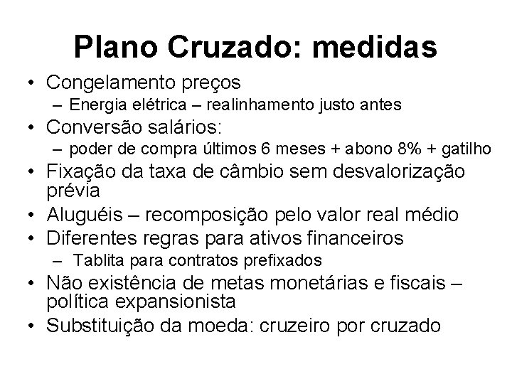 Plano Cruzado: medidas • Congelamento preços – Energia elétrica – realinhamento justo antes •