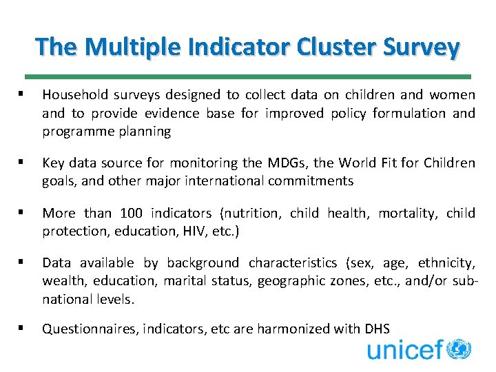 The Multiple Indicator Cluster Survey § Household surveys designed to collect data on children