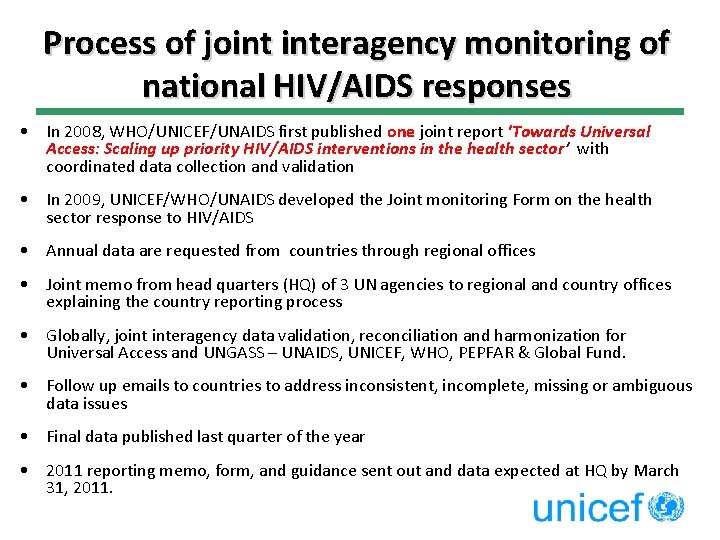 Process of joint interagency monitoring of national HIV/AIDS responses • In 2008, WHO/UNICEF/UNAIDS first